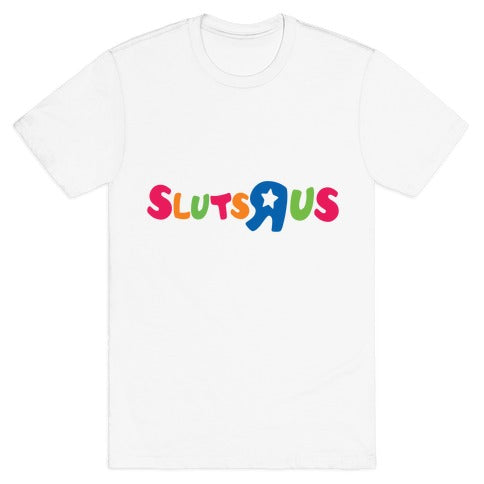 Sluts R Us T-Shirt